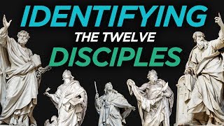 Identifying the Twelve Disciples [upl. by Blakely]