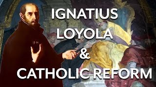 Ignatius Loyola and the Catholic Reformation [upl. by Corwin]