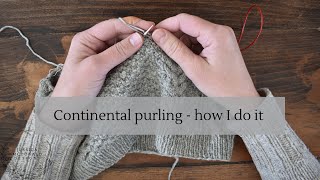 Continental purling  how I do it [upl. by Nerw]