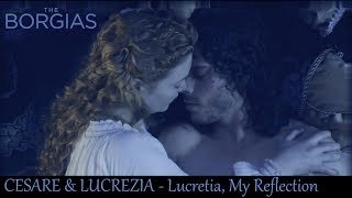 Cesare Lucrezia The Borgias  Lucretia My Reflection [upl. by Trebleht]