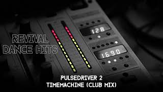 Pulsedriver 2  Timemachine Club Mix HQ [upl. by Elvin727]