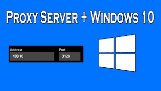 How to UseConfigure Proxy Server Settings in Windows 10 [upl. by Hild]