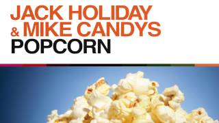 Jack Holiday amp Mike Candys  Popcorn Original Mix [upl. by Asilim797]