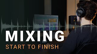 Mixing Start To Finish A Step by Step Guide to Balanced Mixes [upl. by Gustin]