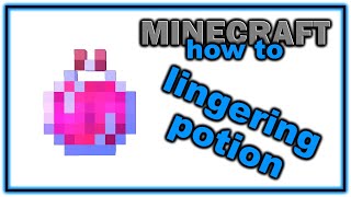 How to Make a Lingering Potion  Easy Minecraft Potions Guide [upl. by Tildie]