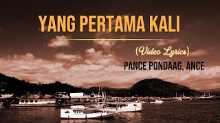 Pance Pondaag Feat Ance  Yang Pertama Kali Lirik [upl. by Euqnomod84]