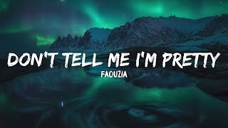 Faouzia  dont tell me im pretty Lyrics [upl. by Philoo]