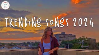 Trending songs 2024 🍦 Tiktok viral songs  Songs to add your playlist [upl. by Ignacius]