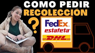 📦COMO PEDIR RECOLECCIÓN A DOMICILIO FEDEX DHL ESTAFETA PARA ENVIAR UN PAQUETE ❓ [upl. by Lyndsey967]