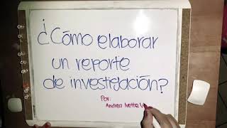 ¿Cómo hacer un reporte de investigación [upl. by Ilrebmyk]