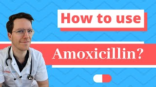 How and When to use Amoxicillin  Doctor Explains [upl. by Nameloc]