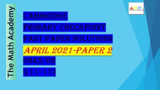 Checkpoint Primary Maths Paper 2 April 2021Cambridge Primary 084502Q 117 Fully Solved [upl. by Annirak20]