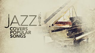 Jazz Covers Popular Songs 5 Hours [upl. by Trixi89]