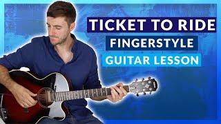 Ticket To Ride by The Beatles  Fingerstyle Guitar Lesson [upl. by Meehyr]